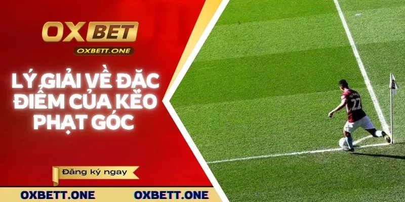 Kèo Phạt Góc | Loại Hình Cá Cược Độc Đáo Trong Bóng Đá Lý giải về đặc điểm của kèo phạt góc