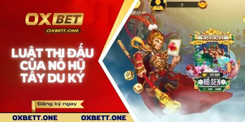 Nổ Hũ Tây Du Ký | Spin Thả Ga, Nhận Quà Cực Đã Cùng Oxbet Luật thi đấu của trò chơi nổ hũ Tây Du Ký