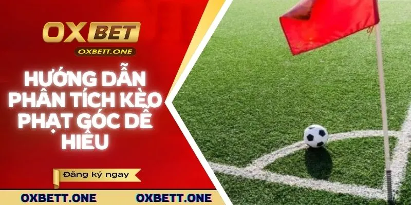 Kèo Phạt Góc | Loại Hình Cá Cược Độc Đáo Trong Bóng Đá Hướng dẫn phân tích kèo phạt góc dễ hiểu