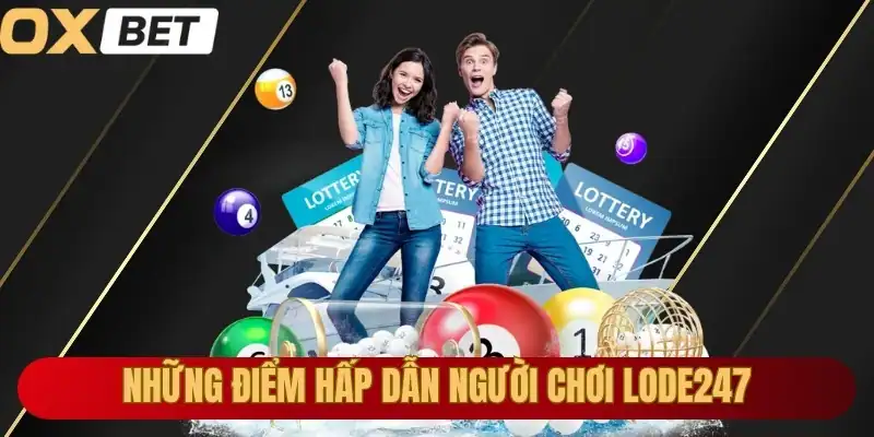 Những điểm hấp dẫn người chơi lode247