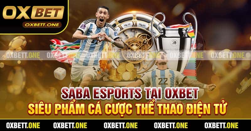 SABA Esports Tại Oxbet – Siêu Phẩm Cá Cược Thể Thao Điện Tử