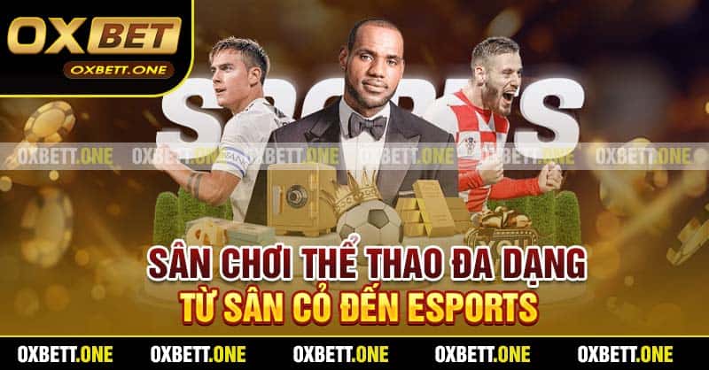 SABA Thể Thao Oxbett – Sân Chơi Cá Cược Dành Cho Dân Thể Thao Sân chơi thể thao đa dạng từ sân cỏ đến eSports